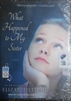 What Happened to My Sister - A Novel written by Elizabeth Flock performed by Cassandra Campbell on MP3 CD (Unabridged)